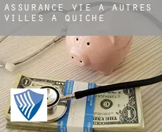 Assurance vie à  Autres Villes à Quiche