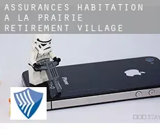 Assurances habitation à  La Prairie Retirement Village
