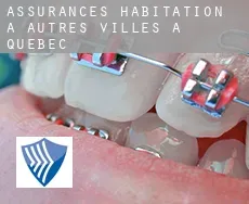 Assurances habitation à  Autres Villes à Quebec