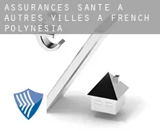 Assurances santé à Autres Villes à French Polynesia