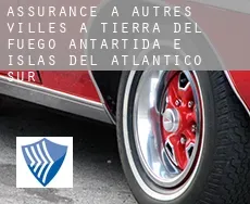 Assurance à Autres Villes à Tierra del Fuego, Antartida e Islas del Atlantico Sur