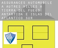 Assurances automobile à Autres Villes à Tierra del Fuego, Antartida e Islas del Atlantico Sur