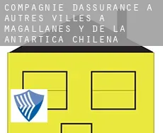 Compagnie d'assurance à  Autres Villes à Magallanes y de la Antartica Chilena