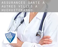 Assurances santé à Autres Villes à Huehuetenango