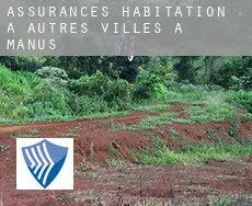 Assurances habitation à Autres Villes à Manus