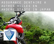 Assurance dentaire à  Autres villes en Andere Städte in Japan