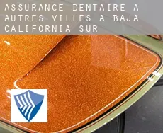 Assurance dentaire à  Autres Villes à Baja California Sur