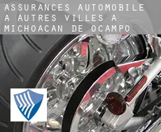 Assurances automobile à Autres Villes à Michoacan de Ocampo