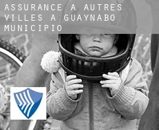 Assurance à Autres Villes à Guaynabo Municipio