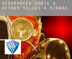 Assurances santé à  Autres Villes à Sirnak